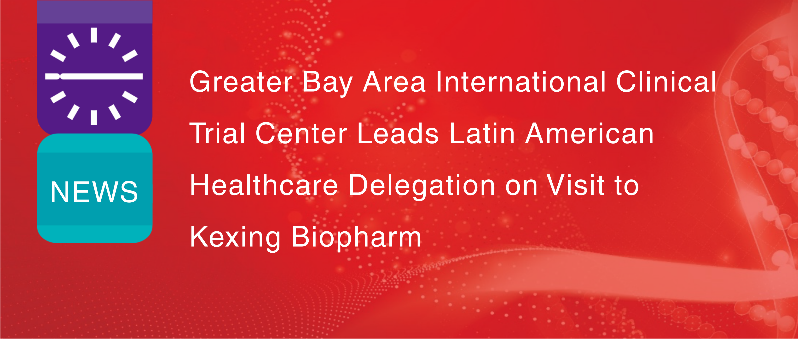Le Greater Bay Area International Clinical Trial Center dirige une d&eacute;l&eacute;gation latino-am&eacute;ricaine du secteur de la sant&eacute; en visite chez Kexing Biopharm.