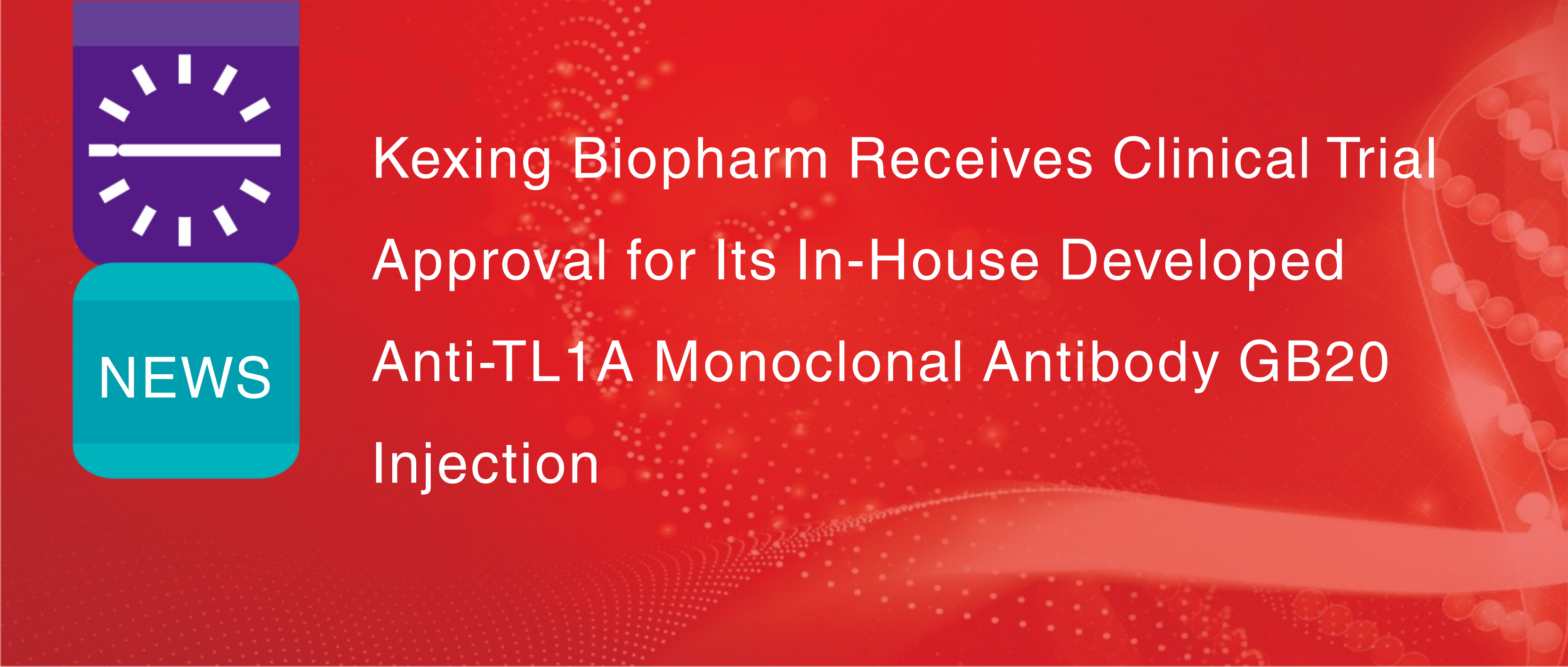 Kexing Biopharm obtient l'autorisation d'effectuer un essai clinique pour son anticorps monoclonal anti-TL1A GB20, d&eacute;velopp&eacute; en interne.